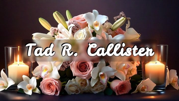 Tad R. Callister